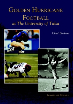 Golden Hurricane Football at the University of Tulsa (Images of Sports) - Book  of the Images of Sports
