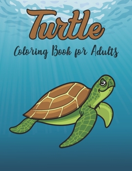 Paperback Turtle Coloring Book for Adults: Really Relaxing Coloring Book to Calm Down & Relieve Stress for Grown Ups with Beautiful turtle Book