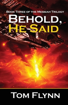 Paperback Behold, He Said (Messiah Trilogy Book 3) Book