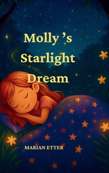 Molly's Starlight Dream: A Dreamy Bedtime Adventure