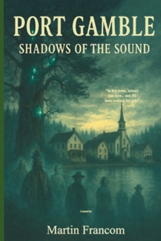Port Gamble: Shadows Of The Sound