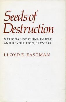 Hardcover Seeds of Destruction: Nationalist China in War and Revolution, 1937-1949 Book