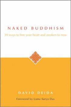 Paperback Naked Buddhism: 39 Ways to Free Your Heart and Awaken to Now Book