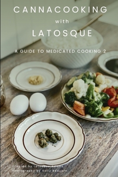 Paperback Canna Cooking with LaTosque: : A Guide to Medicated Cooking Volume 2 Book