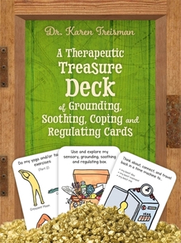 Cards A Therapeutic Treasure Deck of Grounding, Soothing, Coping and Regulating Cards Book