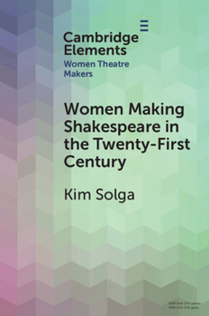 Paperback Women Making Shakespeare in the Twenty-First Century Book