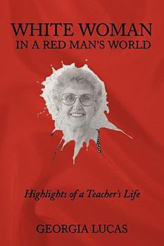 Paperback White Woman in a Red Man's World: Highlights of a Teacher's Life Book