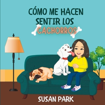 Paperback Cómo Me Hacen Sentir Los Cachorros [Spanish] Book