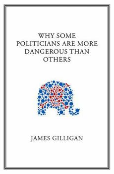 Hardcover Why Some Politicians Are More Dangerous Than Others Book