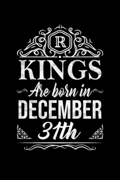 Kings Are Born In December 31st Notebook Birthday Gift: Lined Notebook / Journal Gift, 100 Pages, 6x9, Soft Cover, Matte Finish