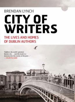 Paperback City of Writers: From Behan to Wilde - The Lives and Homes of Dublin Authors Book