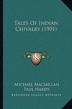 Paperback Tales Of Indian Chivalry (1901) Book