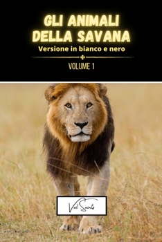 Paperback Gli animali della savana volume 1 - versione in bianco e nero [Italian] Book