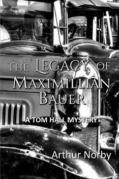 The Legacy of Maximillian Bauer (Tom Hall Mystery)