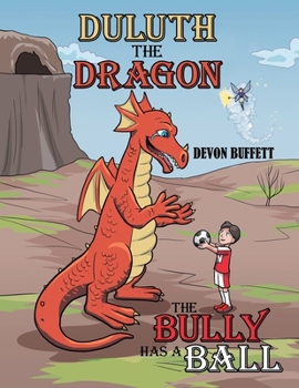 Paperback Duluth the Dragon: The Bully Has a Ball Book