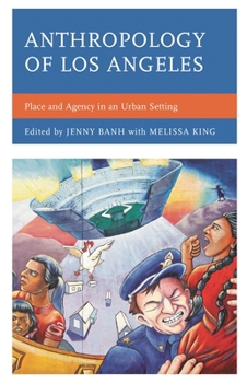 Anthropology of Los Angeles: Place and Agency in an Urban Setting