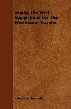 Paperback Seeing The West - Suggestions For The Westbound Traveler Book