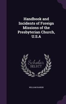 Hardcover Handbook and Incidents of Foreign Missions of the Presbyterian Church, U.S.A Book