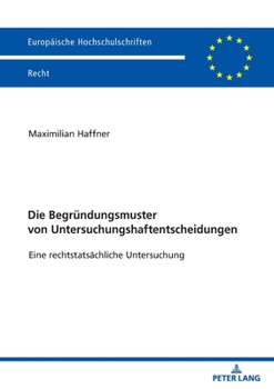 Paperback Die Begruendungsmuster von Untersuchungshaftentscheidungen: Eine rechtstatsaechliche Untersuchung [German] Book