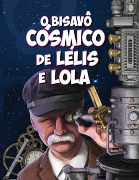 Paperback O Bisavô Cósmico de Lélis e Lola [Portuguese] Book