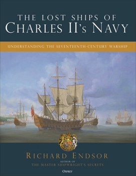 Hardcover The Lost Ships of Charles II's Navy: Understanding the Seventeenth-Century Warship Book