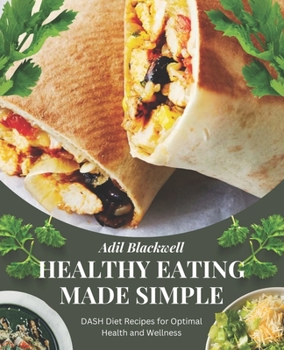 Paperback Healthy Eating Made Simple: DASH Diet Recipes for Optimal Health and Wellness Book