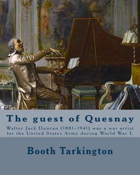 Paperback The guest of Quesnay. By: Booth Tarkington, illustrated By: W. J. Duncan: Walter Jack Duncan (1881-1941) was a war artist for the United States Book