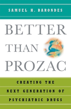 Paperback Better Than Prozac: Creating the Next Generation of Psychiatric Drugs Book