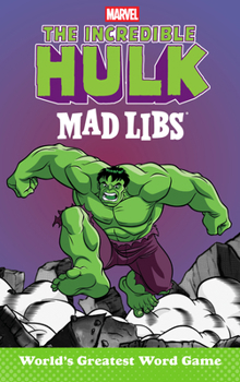 The Hulk Mad Libs: World's Greatest Word Game