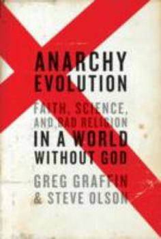 Hardcover Anarchy Evolution: Faith, Science, and Bad Religion in a World Without God Book
