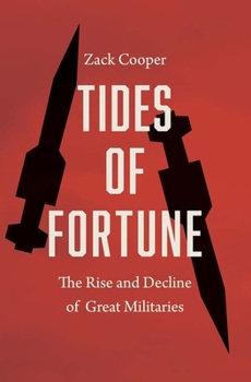 Hardcover Tides of Fortune: The Rise and Decline of Great Militaries Book