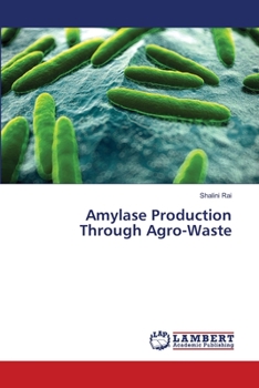 Paperback Amylase Production Through Agro-Waste Book