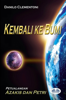 Paperback Kembali Ke Bumi: Petualanagan Azakis dan Petri [Indonesian] Book