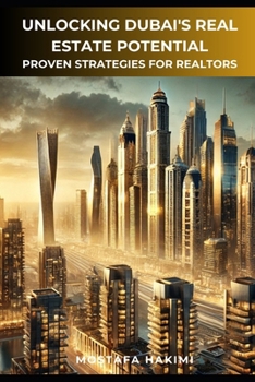 Paperback Unlocking Dubai's Real Estate Potential: Proven Strategies for Realtors Book