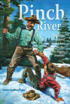 Paperback Pinch River: Growing Up Hard and Fast on the Michigan Frontier Book