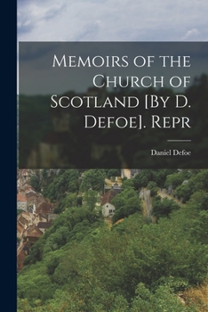 Paperback Memoirs of the Church of Scotland [By D. Defoe]. Repr Book