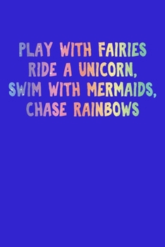 Play With Fairies Ride A Unicorn Swim With Mermaids Chase Rainbows: Comic Book Notebook Paper