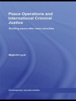 Paperback Peace Operations and International Criminal Justice: Building Peace after Mass Atrocities Book