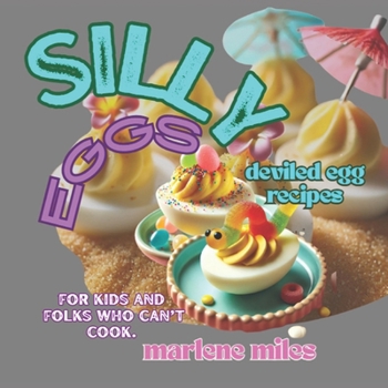 Paperback SILLY Eggs: deviled egg recipes for kids and folks who can't cook Book