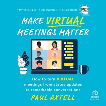 MP3 CD Make Virtual Meetings Matter: How to Turn Virtual Meetings from Status Updates to Remarkable Conversations Book