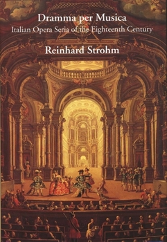 Hardcover Dramma Per Musica: Italian Opera Seria of the Eighteenth Century Book