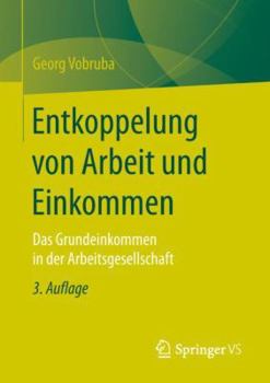 Paperback Entkoppelung Von Arbeit Und Einkommen: Das Grundeinkommen in Der Arbeitsgesellschaft [German] Book