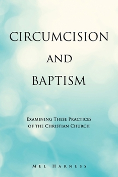 Paperback Circumcision and Baptism: Examining These Practices of the Christian Church Book