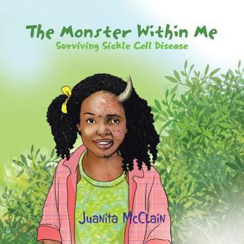 Paperback The Monster Within Me: Surviving Sickle Cell Disease Book