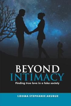 Paperback Beyond Intimacy: Finding True Love in a Fake Society Book