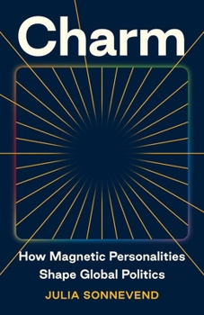 Hardcover Charm: How Magnetic Personalities Shape Global Politics Book