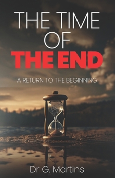 Paperback The Time of THE END: A Return to the Beginning Book