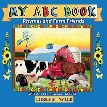 My ABC Book: Rhymes and Farm Friends (Wild Acres Farm Series) - Book #15 of the Wild Acres Farm