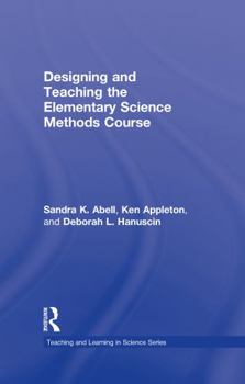 Hardcover Designing and Teaching the Elementary Science Methods Course Book