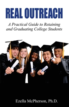Paperback Real Outreach: A Practical Guide to Retaining and Graduating College Students Book